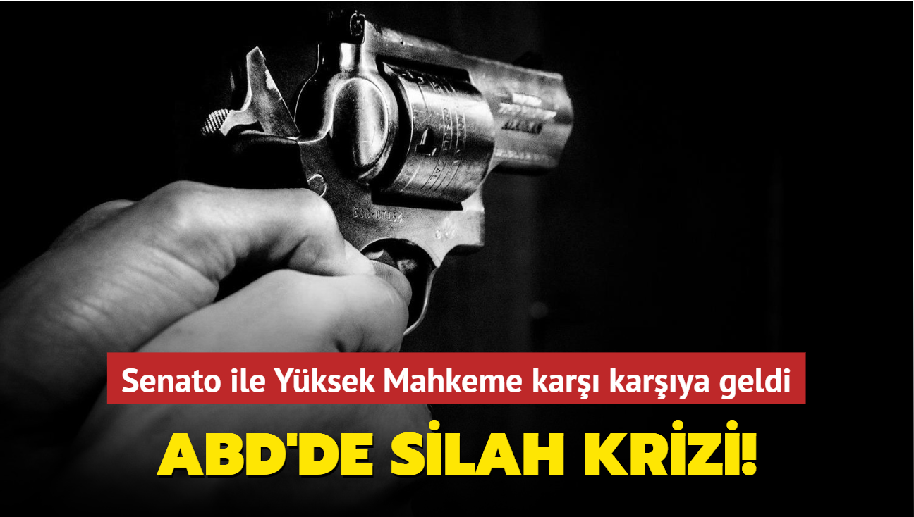 ABD'de silah haklar krizi! Senato ile Yksek Mahkeme kar karya geldi