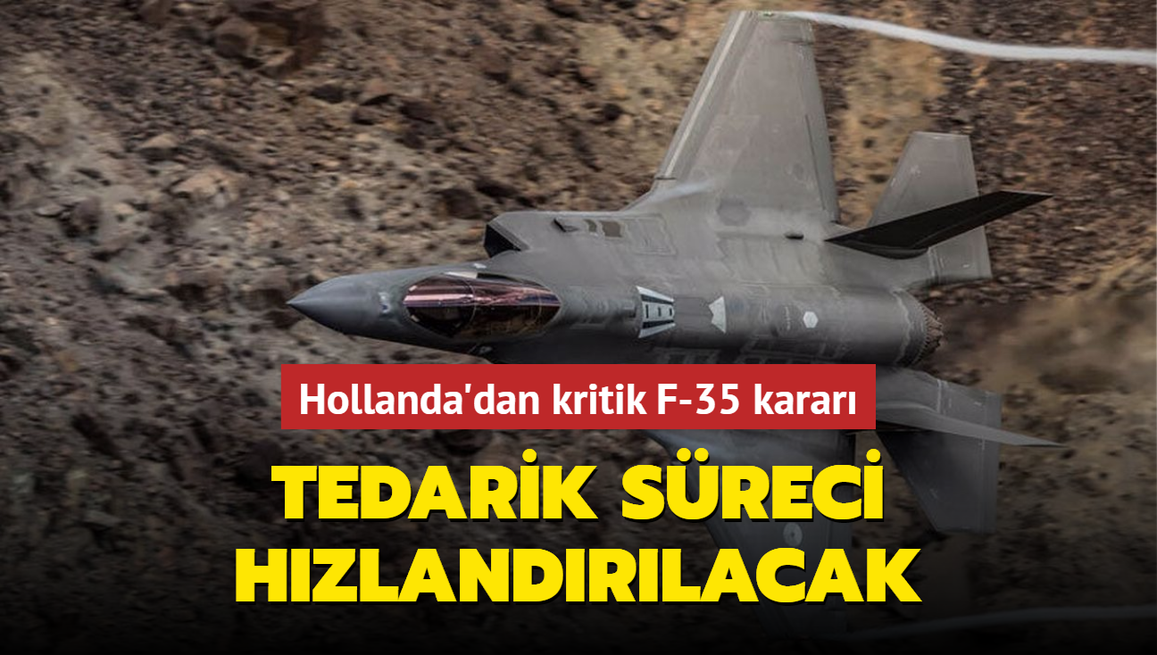 Hollanda'dan kritik F-35 karar... Tedarik sreci hzlandrlacak