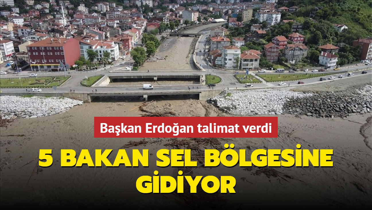 Başkan Erdoğan talimat verdi... 5 bakan sel bölgesine gidiyor