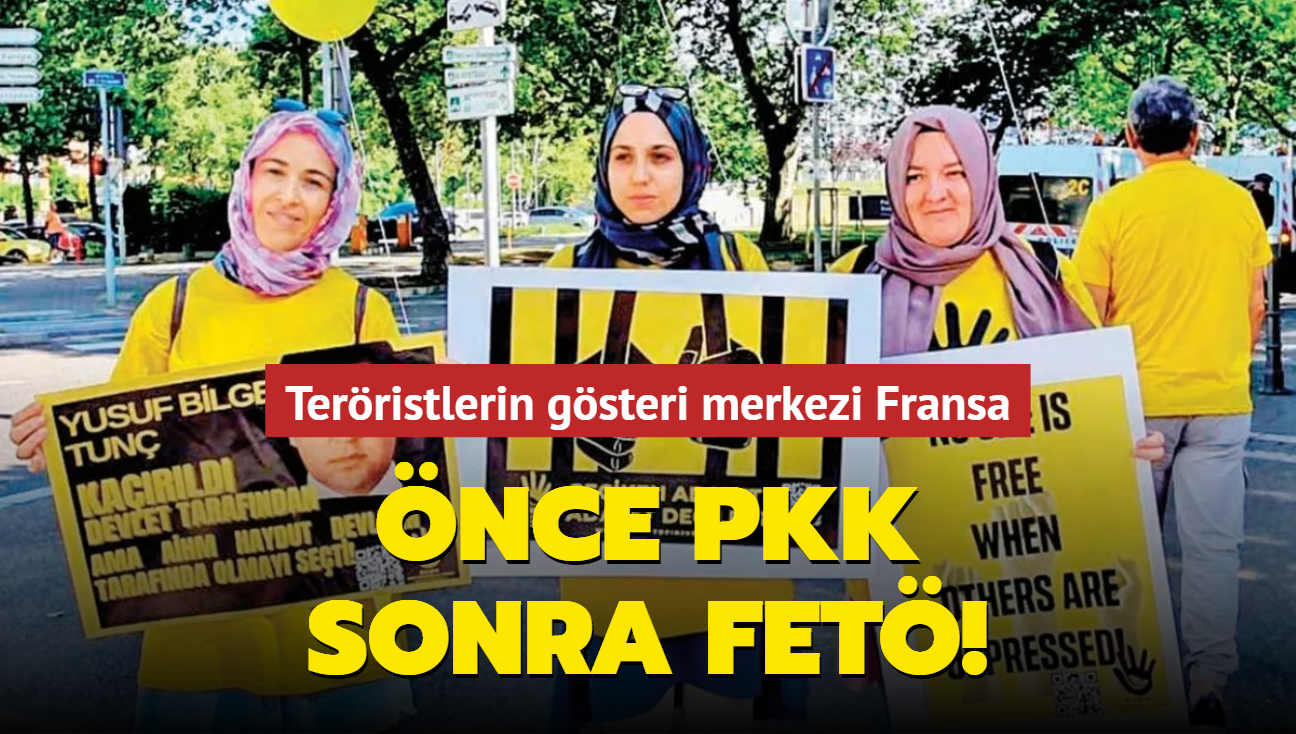 Önce PKK sonra FETÖ! Teröristlerin gösteri merkezi Fransa