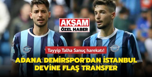 Tayyip Talha Sanu harekat! Adana Demirspor'dan stanbul devine fla transfer...