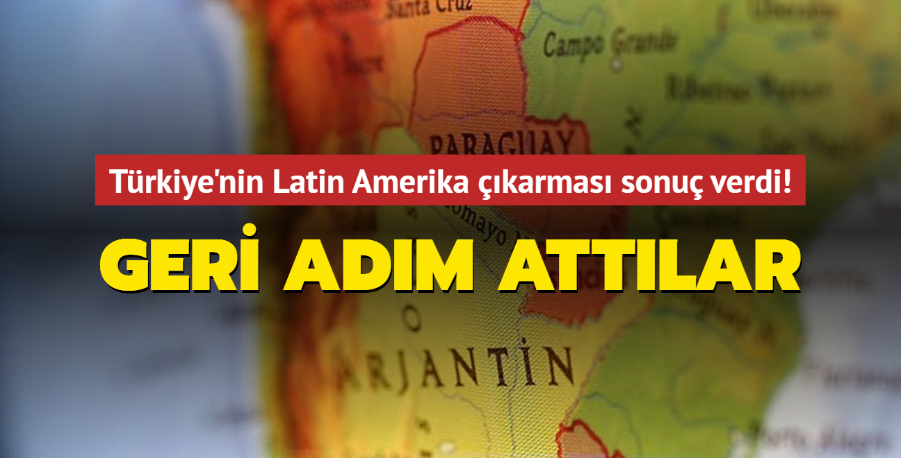 Trkiye'nin Latin Amerika karmas sonu verdi! Geri adm attlar