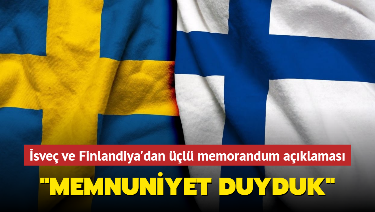 sve ve Finlandiya'dan l memorandum aklamas... "Memnuniyet duyduk"