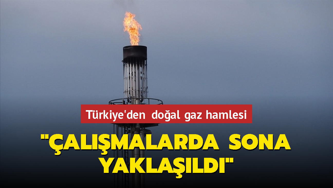 Trkiye'den doal gaz hamlesi: almalarda sona yaklald