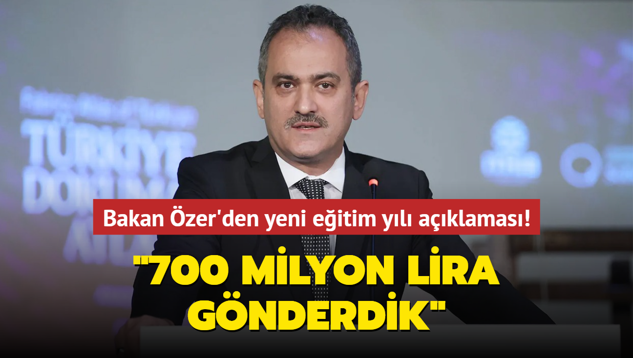 Bakan Özer'den yeni eğitim yılı açıklaması: 700 milyon lira gönderdik