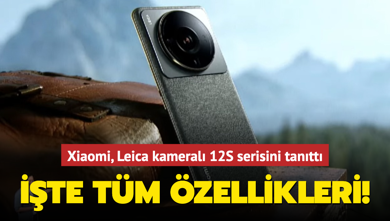 Xiaomi, Leica kameral 12S serisini tantt! te tm zellikleri...
