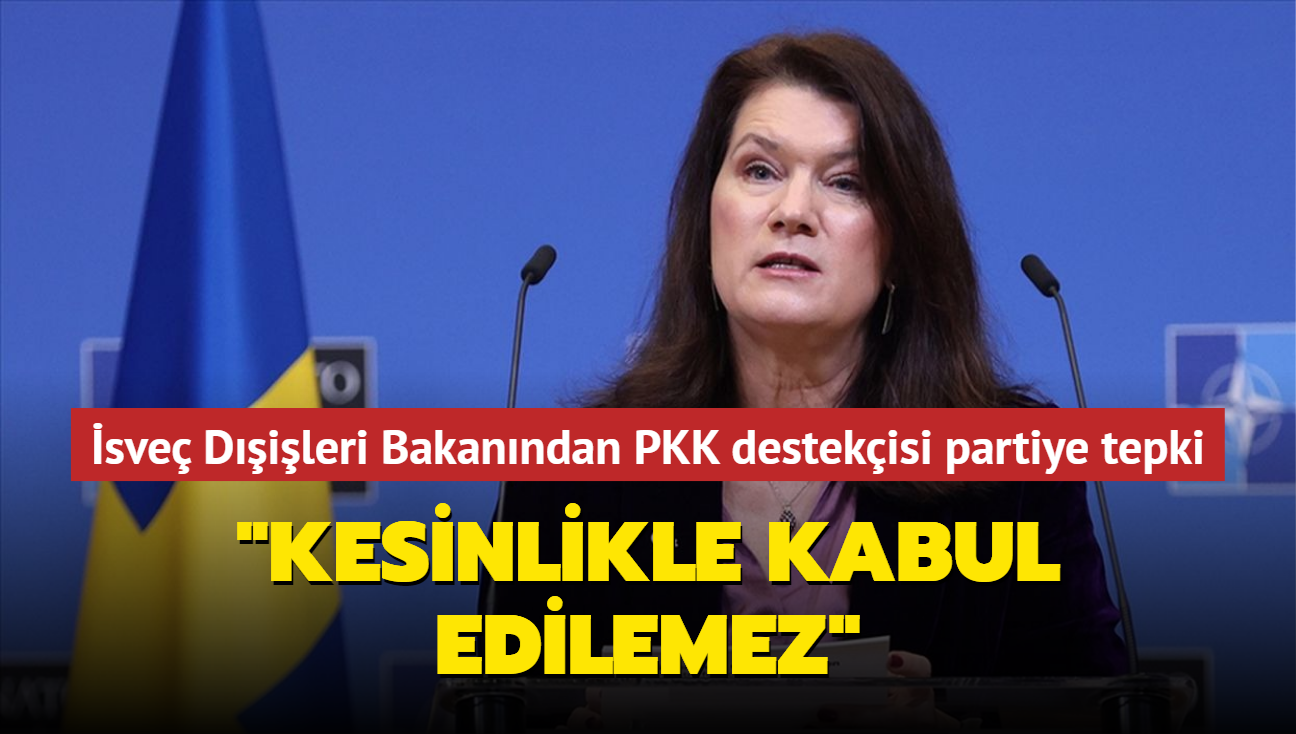 İsveç Dışişleri Bakanından PKK propagandası yapan partiye sert tepki: "Kesinlikle kabul edilemez"