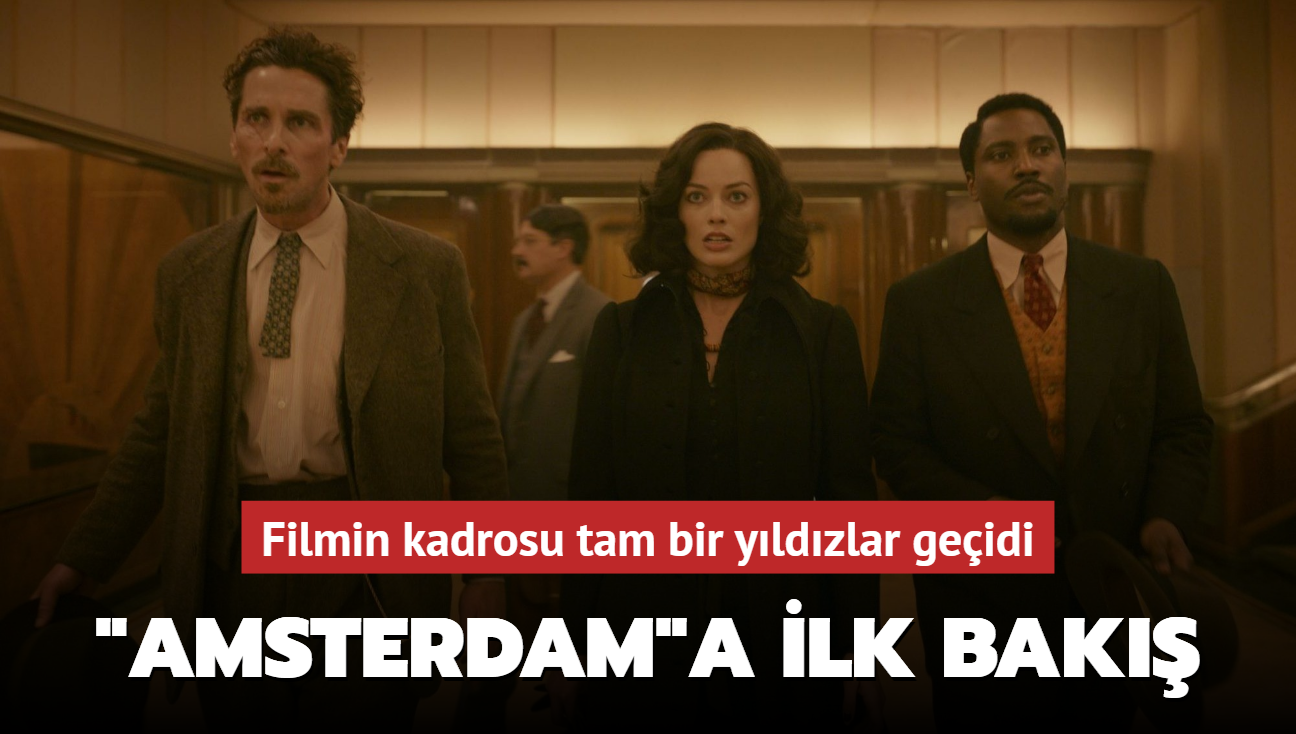 Christian Bale ve Margot Robbie'li 'Amsterdam' filminden ilk fragman