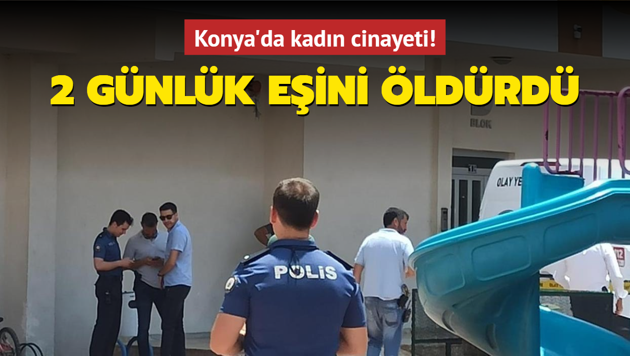 Konya'da kadn cinayeti! 2 gnlk eini ldrd