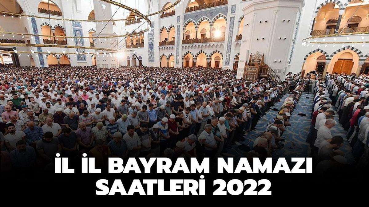 stanbul, Ankara, zmir bayram namaz saat kata klnacak" Bayram namaz saatleri 2022:
