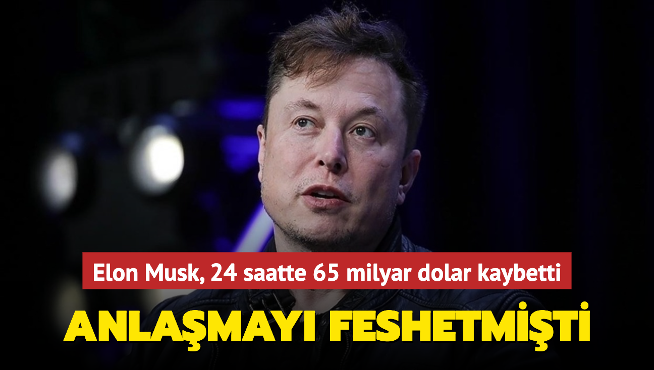 Elon Musk, 24 saatte 65 milyar dolar kaybetti! Anlamay feshetmiti...