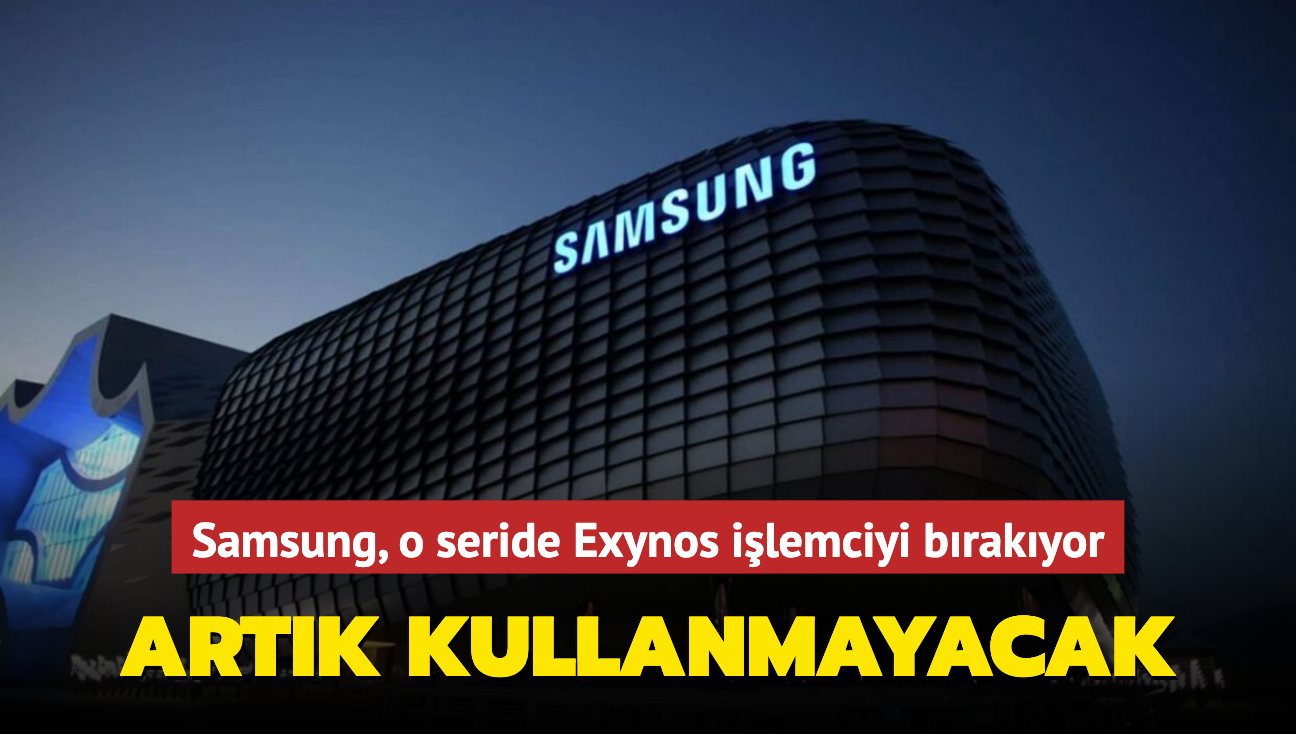 Samsung, o seride Exynos ilemciyi brakyor! Artk kullanmayacak...