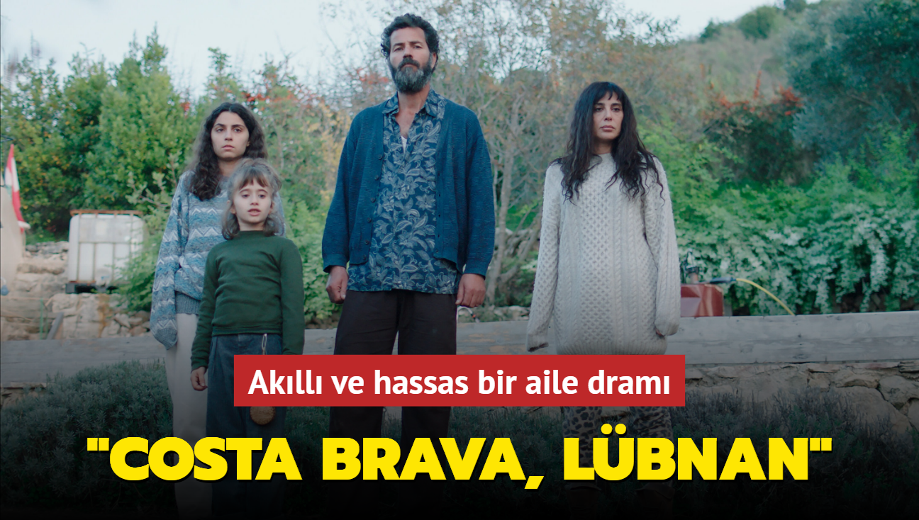Bir aile dramn anlatan "Costa Brava, Lbnan" filmi iin ilk yorumlar vg dolu