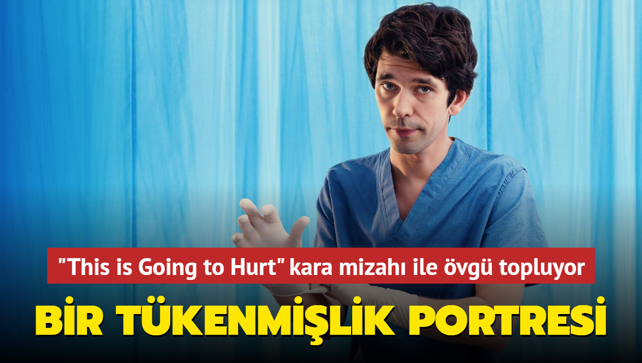 Tbbi komedi dizisi 'This Is Going to Hurt', bir grup doktorun hayatna odaklanyor