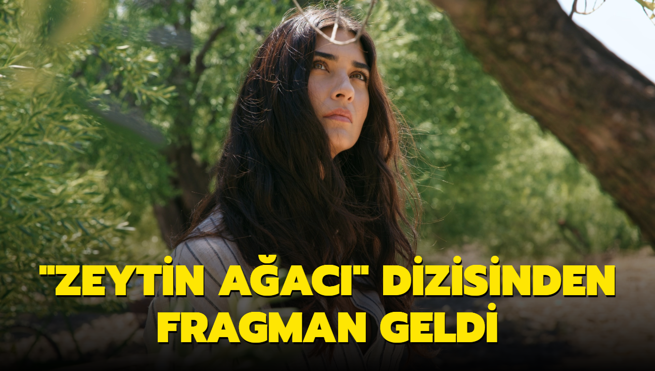 "Zeytin Aac" dizisinden fragman geldi