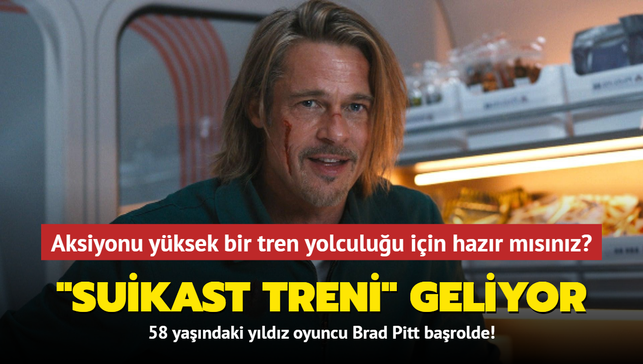 Brad Pitt'in son filmi 'Bullet Train' (Suikast Treni) hakknda her ey