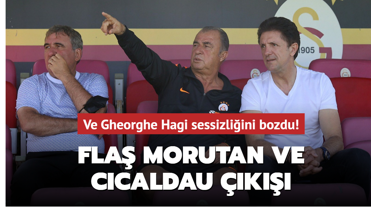 Ve Gheorghe Hagi sessizliini bozdu! Fla Morutan ve Cicaldau k