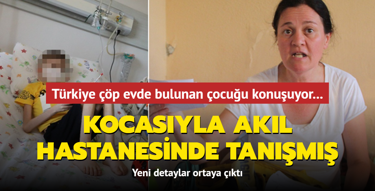 Trkiye p evde bulunan ocuu konuuyor... Yeni detaylar ortaya kt: Kocasyla akl hastanesinde tanm