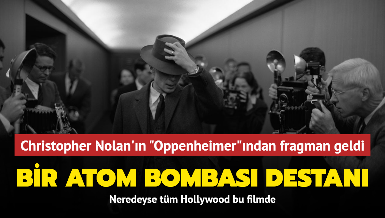 Christopher Nolan'n atom bombas destan 'Oppenheimer' filminden fragman geldi