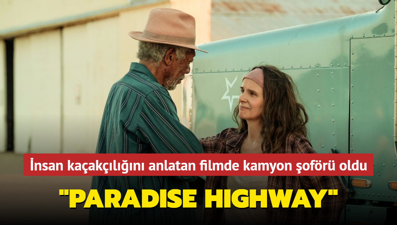 Juliette Binoche, insan kaakln anlatan "Paradise Highway" filmiyle beyaz perdede