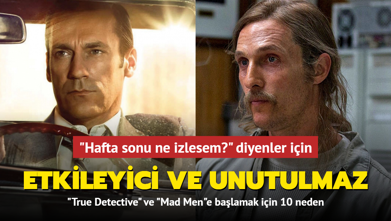 Efsane diziler 'Mad Men' ve 'True Detective'i izlemeniz iin 10 neden