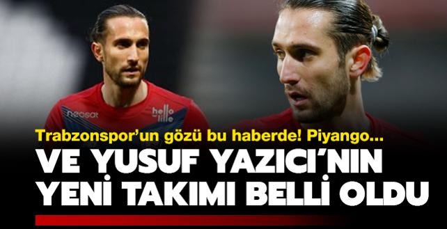 FLA! Yusuf Yazc'nn yeni takm belli oldu: Trabzonspor pay iin pusuda