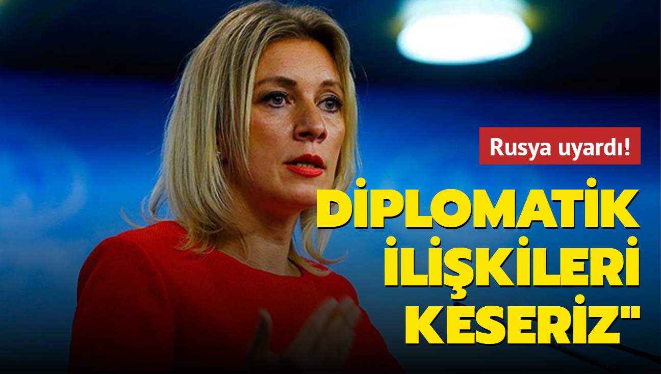 Rusya Dileri Bakanl Szcs Zaharova: Rusya ABD ile diplomatik ilikileri kesebilir