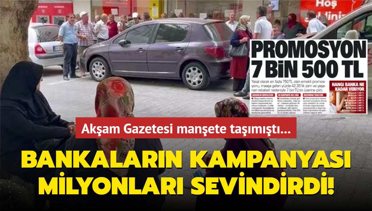 Akam Gazetesi manete tamt! Bankalarn kampanyas milyonlar sevindirdi!