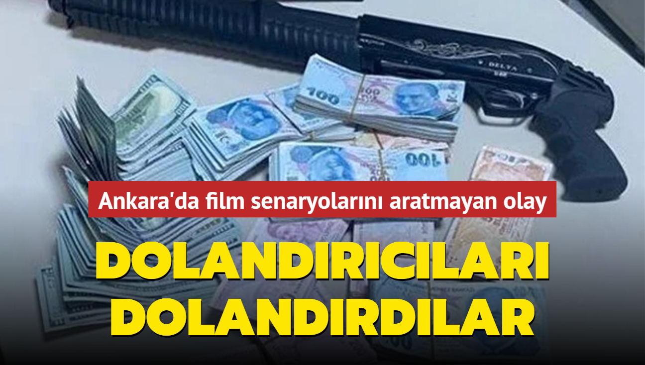 Ankara'da film senaryolarn aratmayan olay: Dolandrclar dolandrdlar
