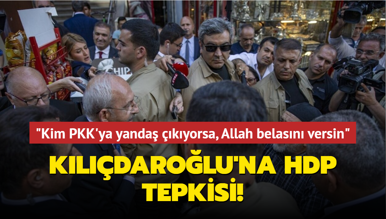 Kldarolu'na HDP tepkisi! Kim PKK'ya yanda kyorsa, Allah belasn versin