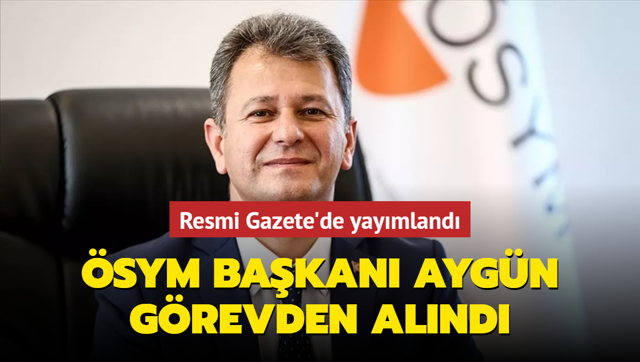 Resmi Gazete'de yaymland... SYM Bakan Aygn grevden alnd