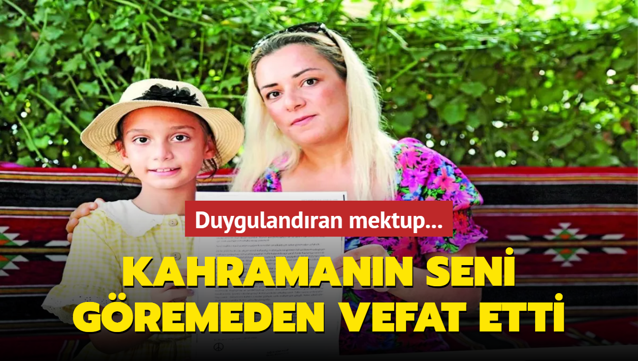 Duygulandran mektup... Kahramann seni gremeden vefat etti