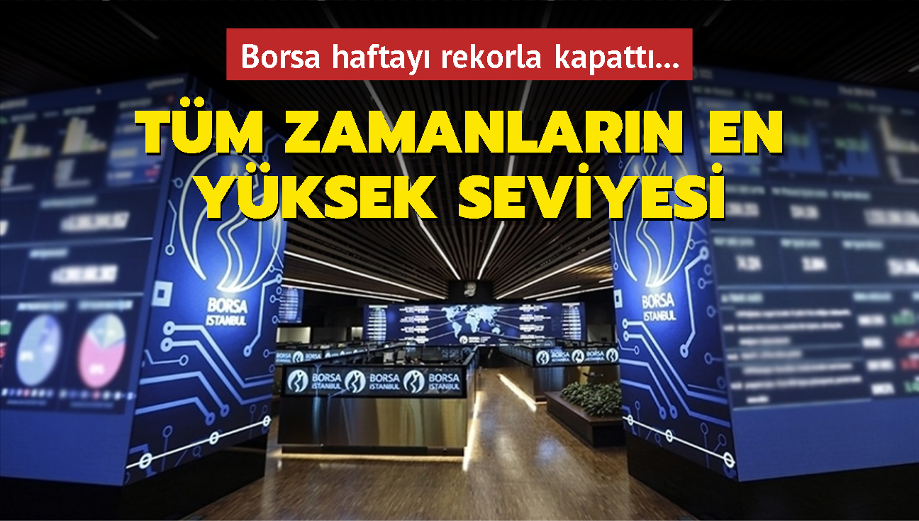 Borsa haftay rekorla kapatt.. Tm zamanlarn en yksek seviyesi