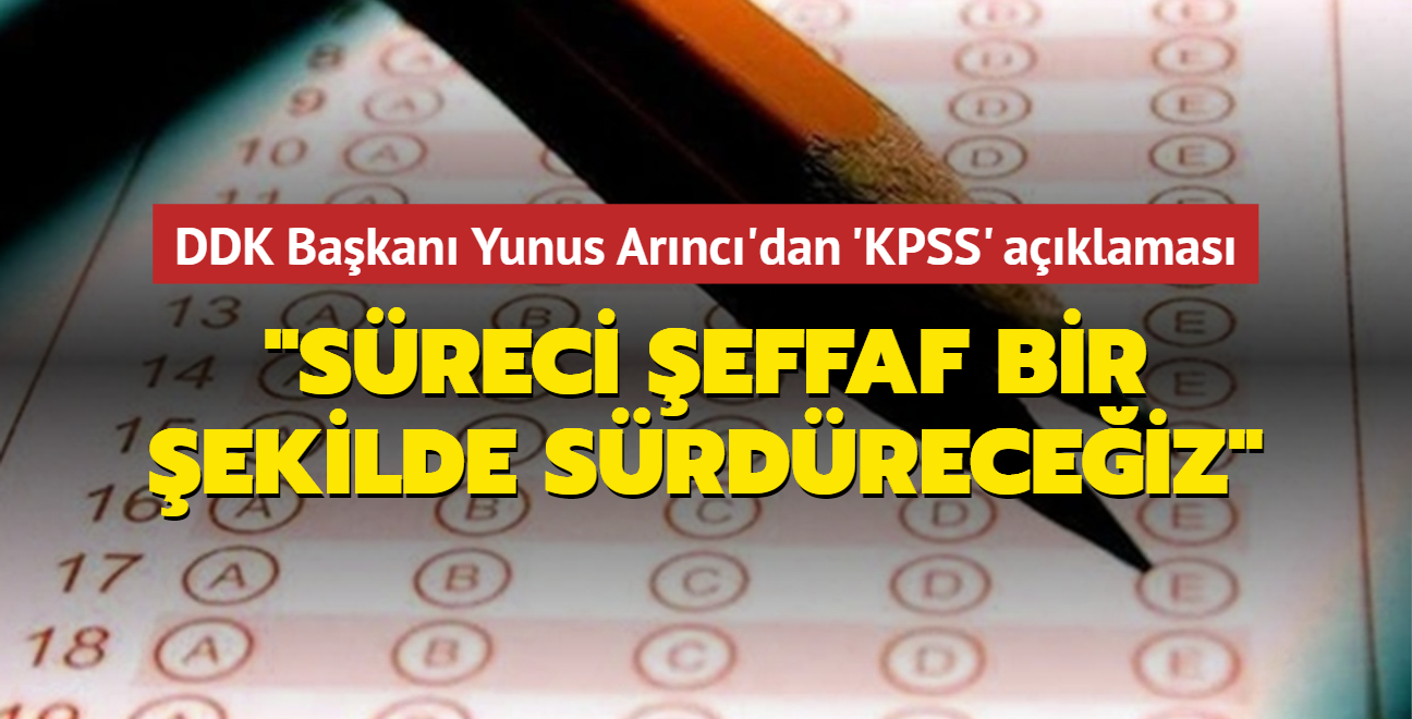 DDK Bakan Yunus Arnc'dan 'KPSS' aklamas