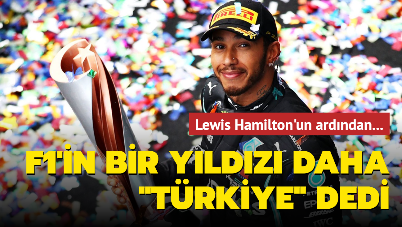 Lewis Hamilton'un ardndan... Formula 1'in bir yldz daha "Trkiye" dedi