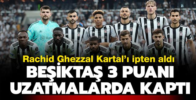 Rachid Ghezzal ipten aldı! Beşiktaş galibiyeti uzatmalarda kaptı