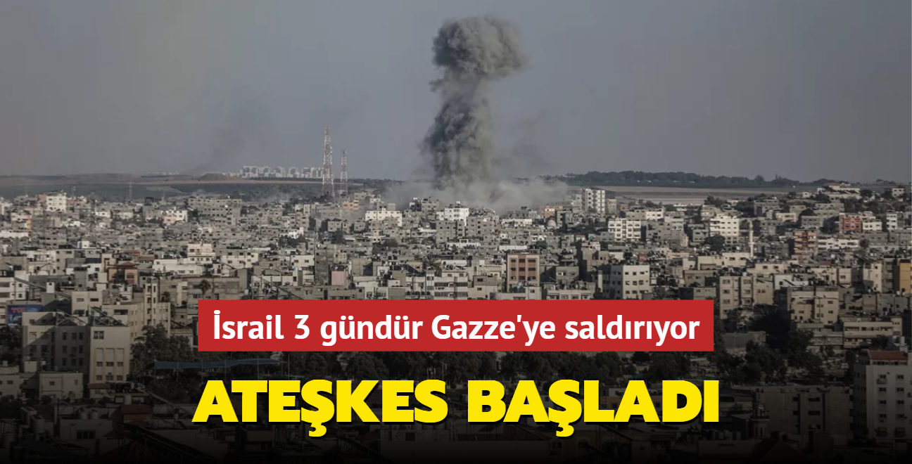 İsrail 3 gündür Gazze'ye saldırıyor... Ateşkes başladı