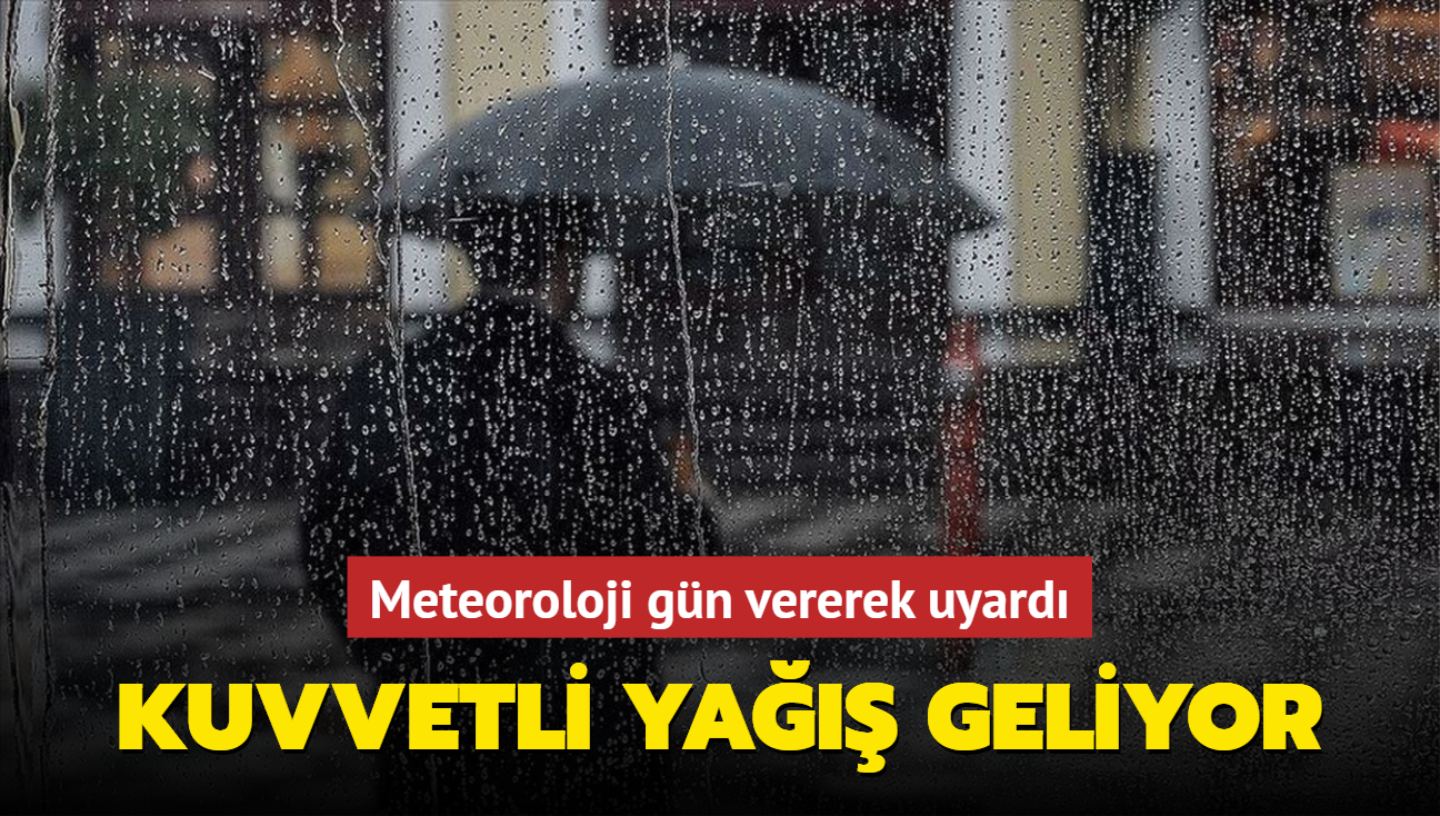 Meteoroloji gn vererek uyard... Kuvvetli ya geliyor