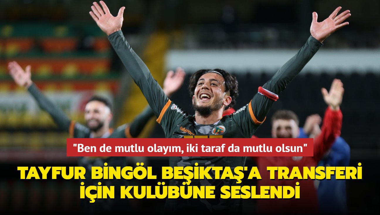 Tayfur Bingl Beikta'a transferi iin kulbne seslendi "Ben de mutlu olaym, iki taraf da mutlu olsun"