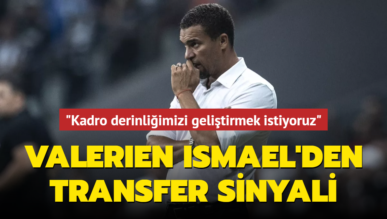 Valerien Ismael'den transfer sinyali: "Kadro derinliimizi gelitirmek istiyoruz"