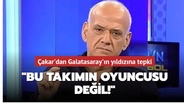 Ahmet akar'dan Galatasaray'n yldzna tepki: Bu takmn oyuncusu deil
