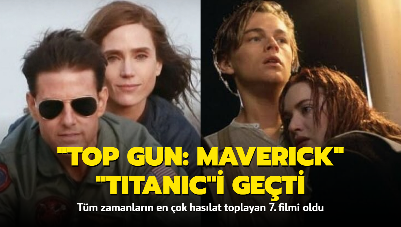 'Top Gun: Maverick' gie tarihinde 7. en yksek haslat olan 'Titanic'i geti