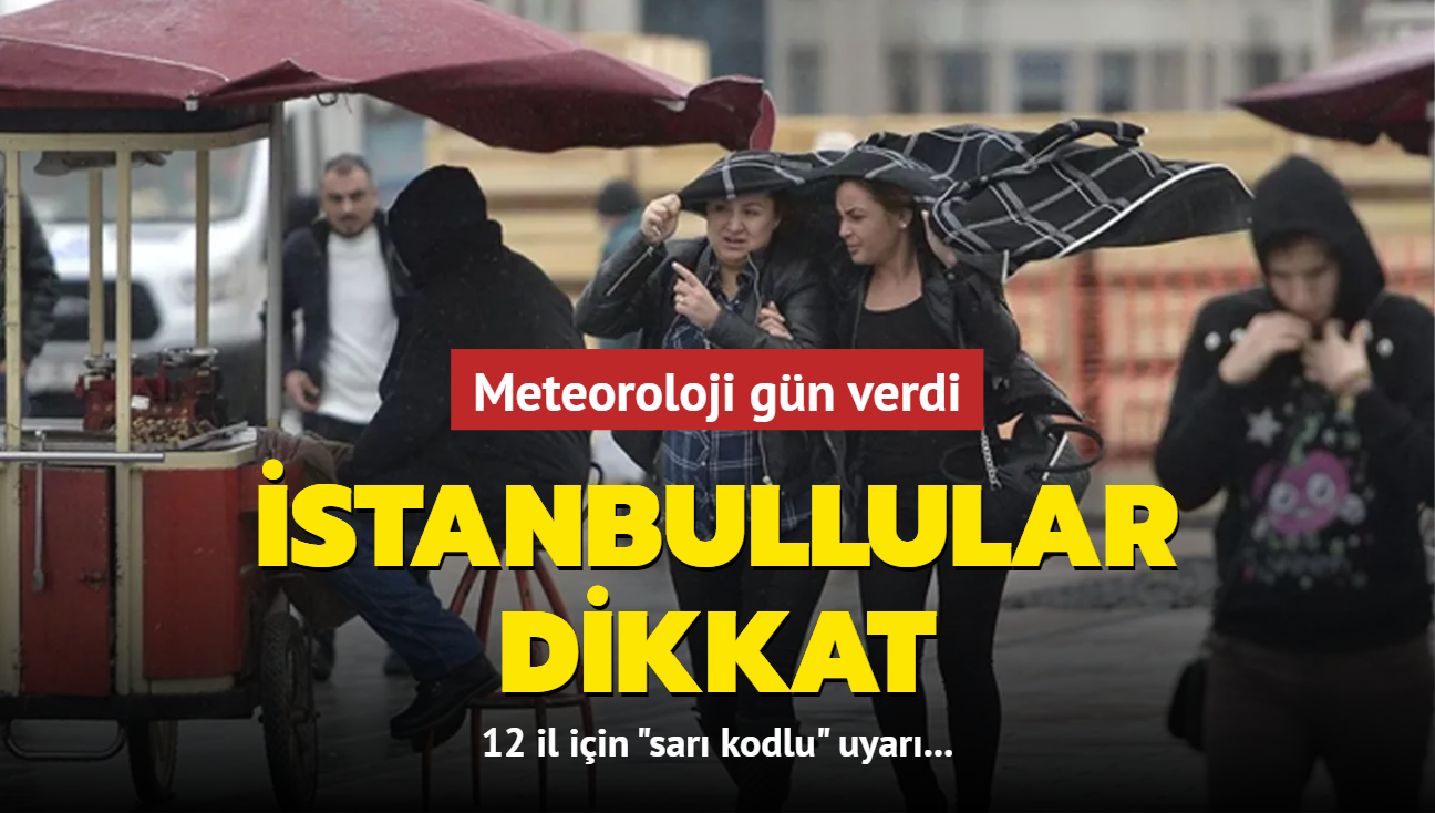 12 il iin "sar kodlu" uyar: Kuvvetli saanak yolda... Meteoroloji gn verdi: stanbul, Ankara, zmir il il hava durumu