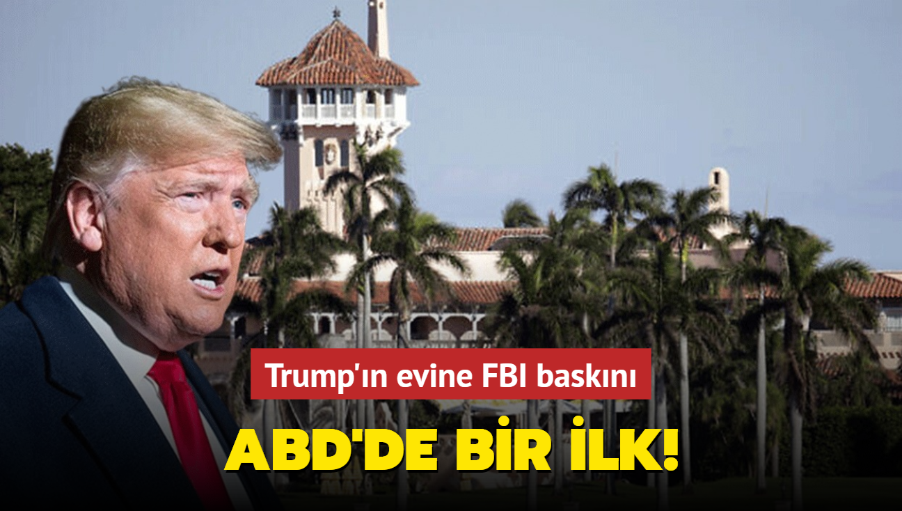 ABD'de bir ilk! Trump'n evine FBI baskn