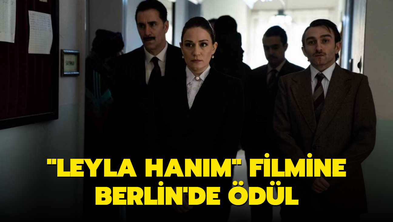 'Leyla Hanm' filmine bir dl de Berlin'de verildi