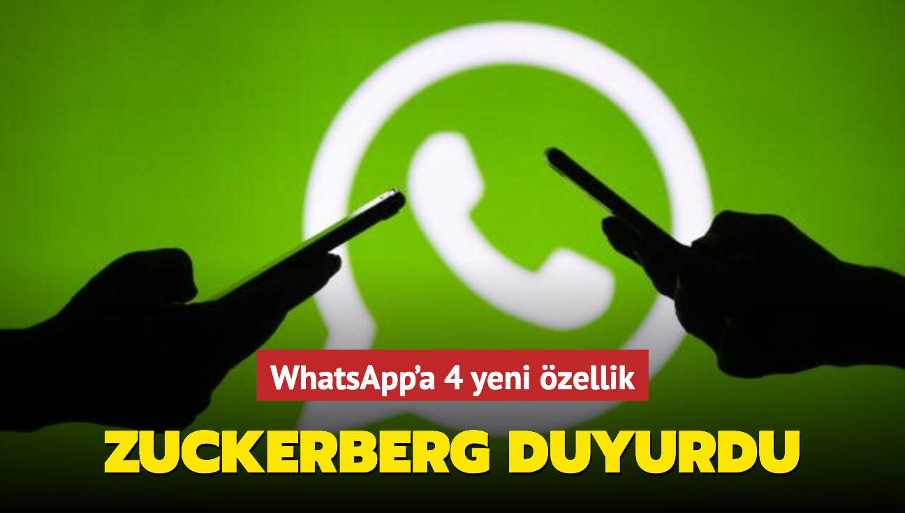 WhatsApp'a 4 yeni zellik! Mark Zuckerberg duyurdu...