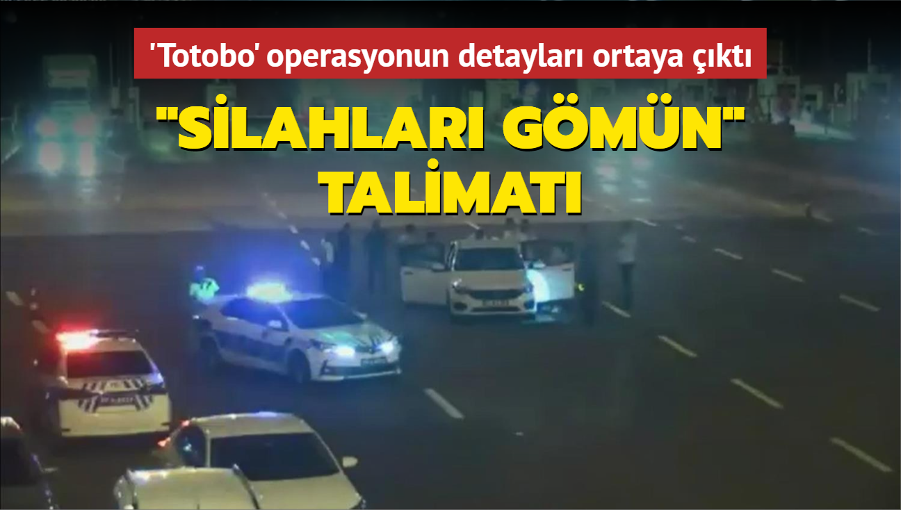 'Totobo' ebekesine operasyonun detaylar ortaya kt: "Silahlar gmn" talimat