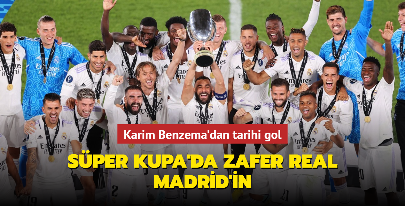 Süper Kupa Real Madrid'in! Karim Benzema'dan tarihi gol
