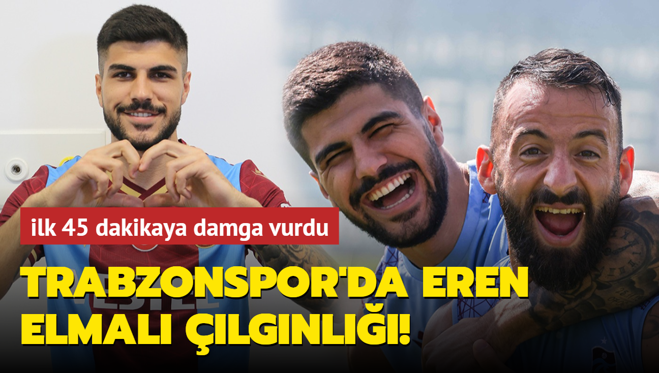 Trabzonspor'da Eren Elmal lgnl! Hatayspor mann ilk 45 dakikasna damga vurdu