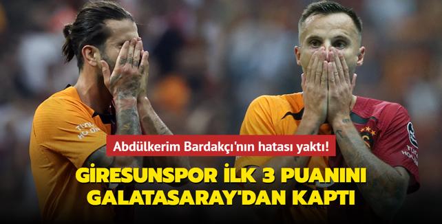 Abdlkerim Bardak'nn hatas yakt! Giresunspor ilk 3 puann Galatasaray'dan kapt!